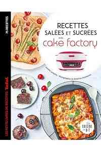 Recettes salées et sucrées avec cake factory