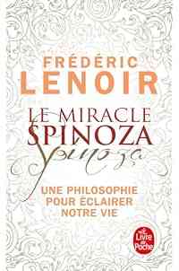 Le miracle Spinoza: Une philosophie pour éclairer notre vie