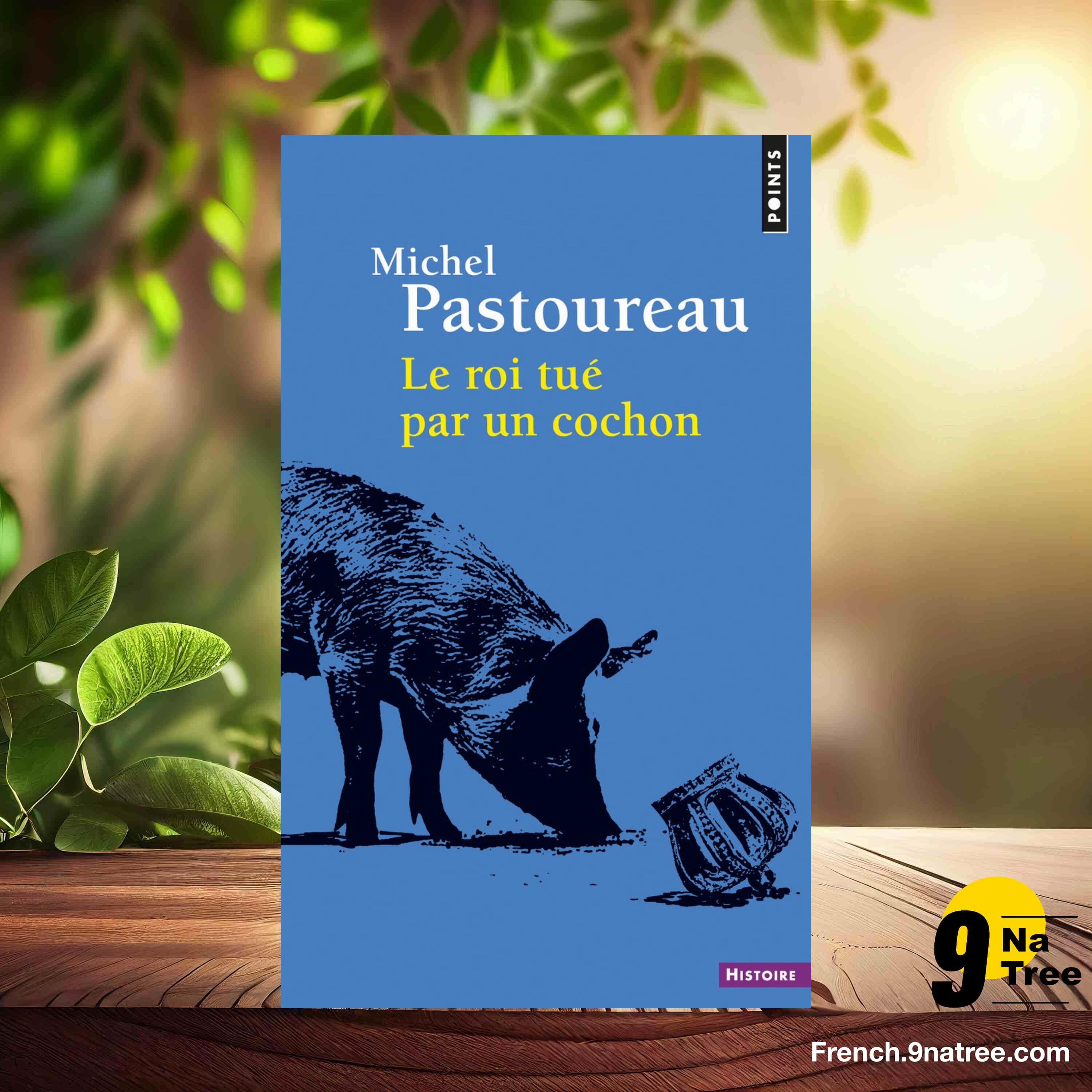 [Critique] Le Roi tué par un cochon (Michel Pastoureau) Résumé. episode artwork